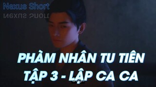 PHÀM NHÂN TU TIÊN TẬP 3 - LẬP CA CA