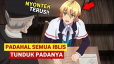 MC Over power! Dikira siswa biasa ternyata semua iblis takut padanya...