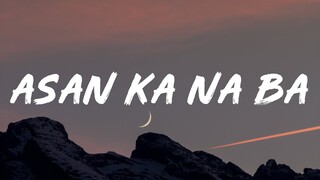 Zack Tabudlo - Asan Ka Na Ba (Lyrics) "Ang Daming Nahuhulog sa isat isa bat Sakin ay Wala"