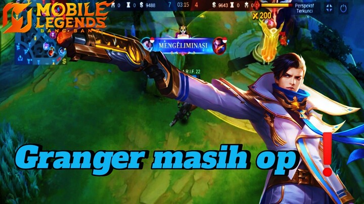 WALAUPUN GRANGER KENA NERF DIA MASIH OP DAN MASIH LANGANAN BEND🔥❗