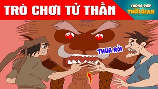 TRÒ CHƠI TỬ THẦN - Thông Điệp Thời Gian - Phim Hoạt Hình - Truyện Cổ Tích - Khoảnh Khắc Kỳ Diệu