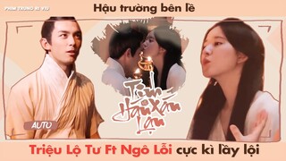 NGÔ LỖI, TRIỆU LỘ TƯ CỰC LẦY LỘI TRONG HẬU TRƯỜNG "TINH HÁN XÁN LẠN" || 星汉灿烂 - 吴磊 & 赵露思