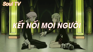 Soul Eater (Short Ep 21) - Kết nối mọi người #souleater