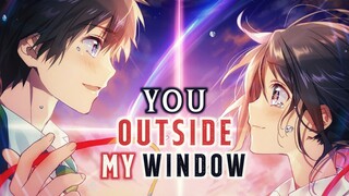 KIMI NO NA WA「AMV」YOU OUTSIDE MY WINDOW