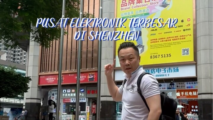 PUSAT ELEKTRONIK TERBESAR DI SHENZHEN!
