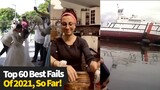 Top 60 Best Fails Of The Year (So Far)  2021