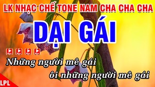 Karaoke Liên Khúc Nhạc Chế Cha Cha Cha Tone Nam Dễ Hát | Dại Gái - Độc Thân Mà Vui