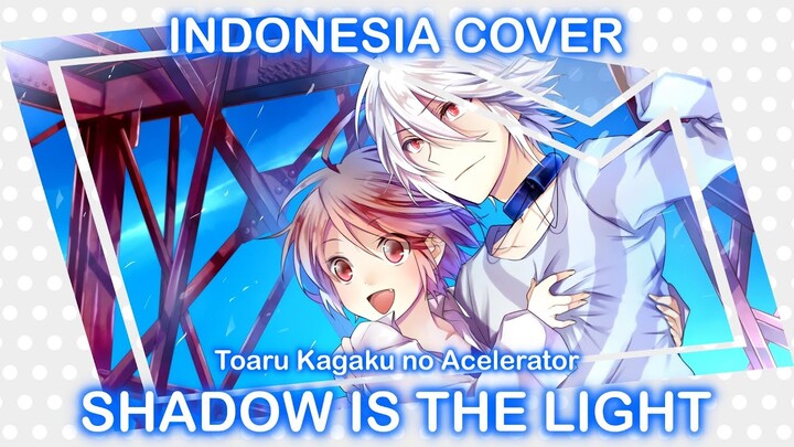 Toaru Kagaku no Accelerator Opening (Shadow is the Light) Bahasa Indonesia