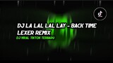 DJ DJ La Lal Lal Lay - Back Time Lexer Remix THAILAND VIRAL TIKTOK