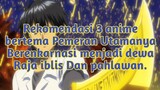 Rekomendasi 3 Anime MC Berenkarnasi jadi dewa,Raja iblis,dan Pahlawan
