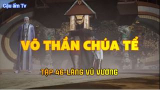 Võ thần chúa tể_Tập 46-Lăng Vũ Vương