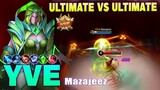Yve Ultimate VS Ultimate! Top Global Yve Gameplay by Mazajeez ~ Mobile Legends