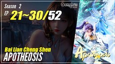 【Bai Lian Cheng Shen】 Season 2 EP 21~30 (73-82) - Apotheosis | Donghua - 1080P