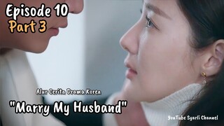 Part 3 - Menikahlah Dengan Suamiku | Episode 10 #marrymyhusband #Syarlichannel