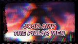 JOJO AMV
The Pillar Men