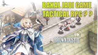 Brown dust 2 Ini Bakal Jadi Game 2.5D Tactical RPG Mobile ? ? ?