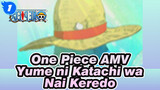 AMV | One Piece | Mimpi tak berbentuk, hatiku bersamamu (Yume ni Katachi wa Nai Keredo)_1