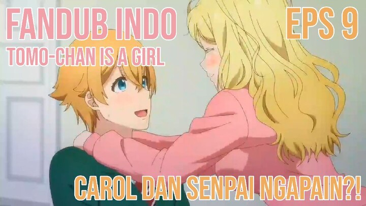 CAROL DAN KOU SENPAI?! [Fandub Tomo-Chan is Agirl Eps 9] ft Faza.chm