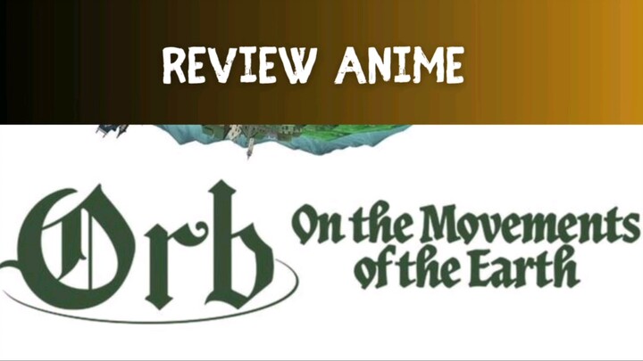 Review Anime Orb : On the Movements of the Earth