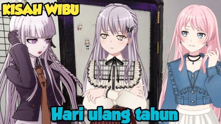 Kisah wibu - Hari ulang tahun🥰