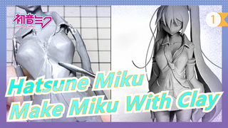 [Hatsune Miku] Make Miku With Clay (Without Color)_1