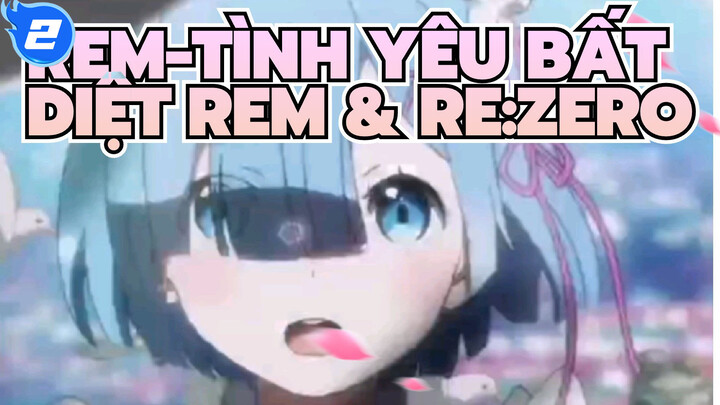 Rem - Tình Yêu Bất Diệt | Re: Zero_2