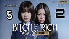 B!tch x Rich episode 5 part 2 tagalog dub / dubbed 2023