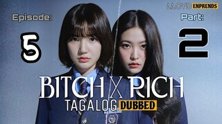 B!tch x Rich episode 5 part 2 tagalog dub / dubbed 2023