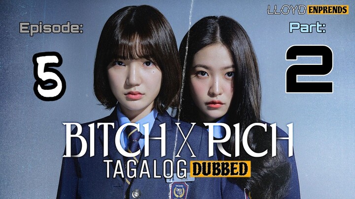 B!tch x Rich episode 5 part 2 tagalog dub / dubbed 2023