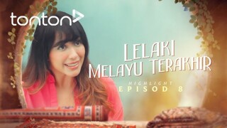 Lelaki Melayu Terakhir Episod 8