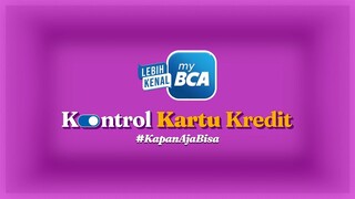 #KapanAjaBisa Kontrol Kartu Kredit di myBCA