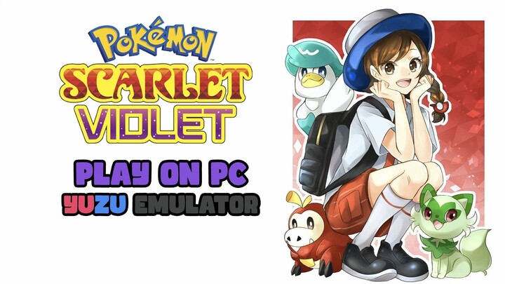 How to Fully Play Pokémon Scarlet and Violet on Yuzu Emulator PC
