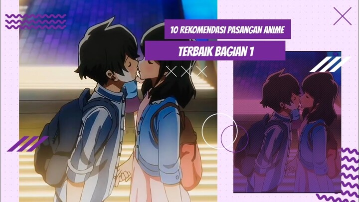 10 Pasangan/couple Anime Terbaik part1 #Animeromance