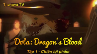 Dota Dragon's Blood Tập 1 - Chiến lợi phẩm