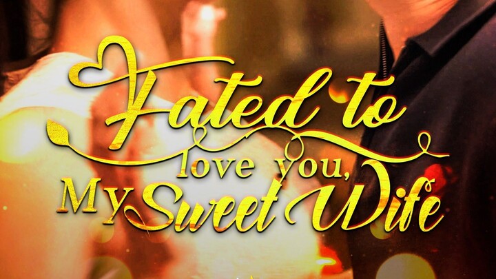 1Fated to love you , my sweet wife