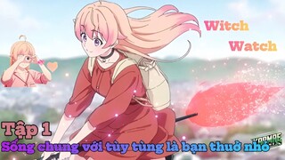 Phù thủy quan sát tập 01 thuyết minh