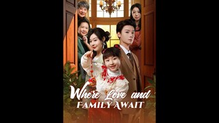 [EN SUB] Where Love and Family Await EP.11-30 #SHORT DRAMA