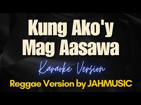 Kung Ako'y Mag Aasawa - Reggae Version by JAHMUSIC (Karaoke)