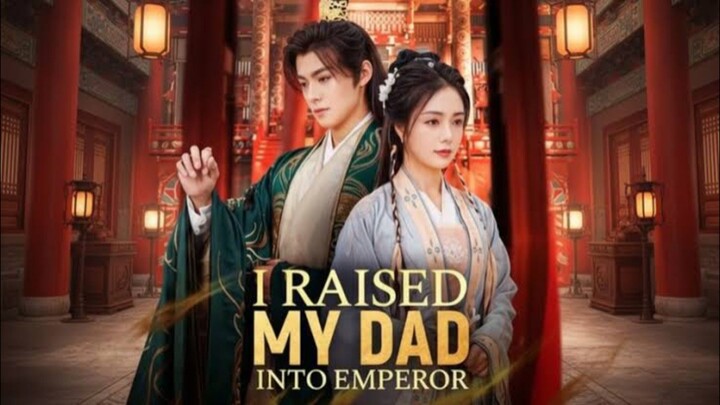I Raised my dad into Emperor : EngSub