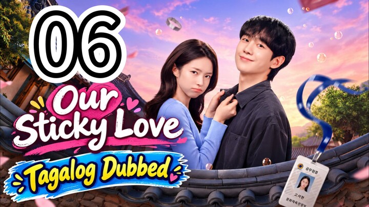 🇰🇷 Our Sticky Love (Tagalog Dubbed) Episode 6