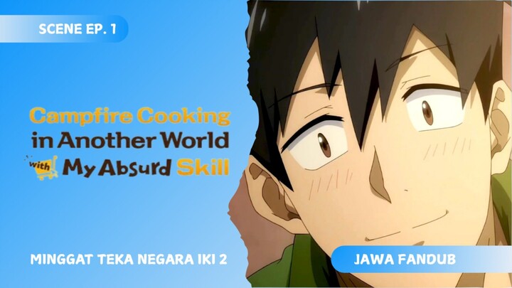[FANDUB JAWA] Minggat Teka Negara Iki 2 - Campfire Cooking in Another World with My Absurd Skill
