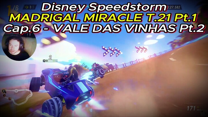 Disney Speedstorm | MADRIGAL MIRACLE T.21 Pt.1 Cap.6 - VALE DAS VINHAS Pt.2