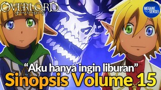 Penjelasan Sinopsis Volume 15, Ketika AInz Liburan Tapi Malah Diserang #Overlord