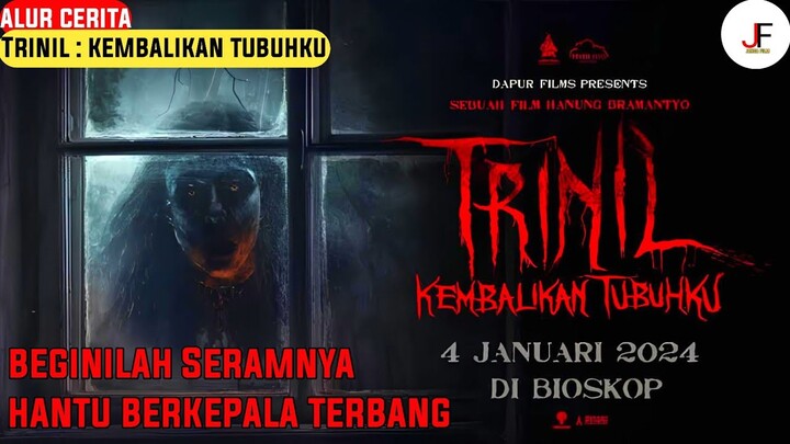 HANTU INI DATANG MENCARI TUBUHNYA KEMBALI - Alur Cerita Trinil : Kembalikan Tubuhku Full Movie