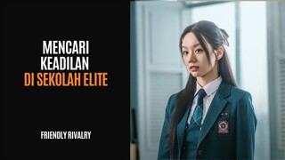 FRIENDLY RIVALRY | FULL EPISODE 1-16 | MENCARI KEADILAN DI SEKOLAH ELITE