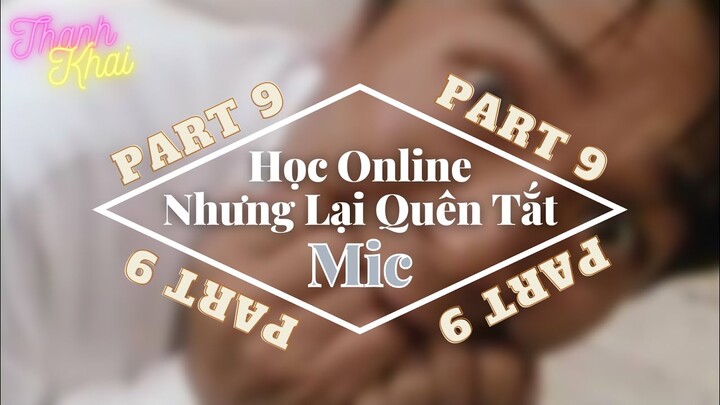 Khi Bạn Học Online Nhưng Lại Quên Tắt Mic Part 9