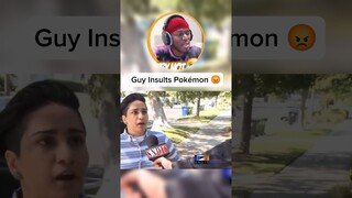 Guy Insults Pokémon 😡