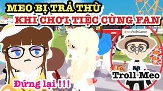 MEO BỊ KIỆT FLY TROLL KHI CHƠI TIỆC TRÒ CHƠI CÙNG FAN… | PLAY TOGETHER