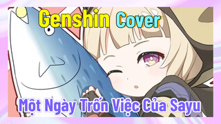 [Genshin, Cover] Một Ngày Trốn Việc Của Sayu