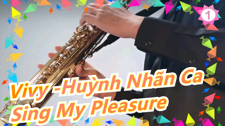 [Vivy -Huỳnh Nhãn Ca] [Trình diễn kèn Saxophone] OP - Sing My Pleasure_1